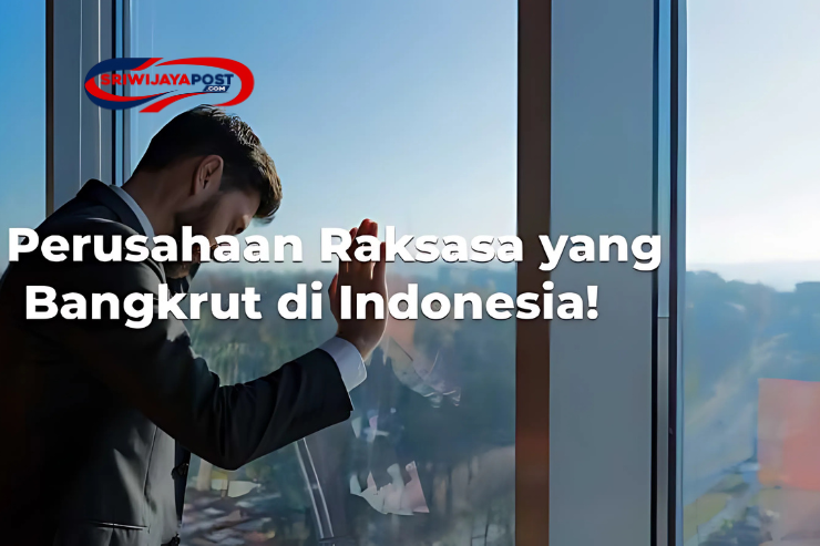 4 Perusahaan Besar yang Pernah Berjaya, Namun Bangkrut di Indonesia