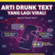 Arti Drunk Text yang Lagi Viral!