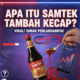 Apa Itu Samtek Tambah Kecap yang Viral? Simak Penjelasannya!