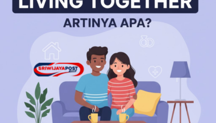 Living Together Artinya Apa? Simak Fakta Lengkap!