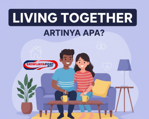 Living Together Artinya Apa? Simak Fakta Lengkap!