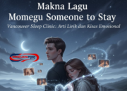 Makna Lagu Someone to Stay – Vancouver Sleep Clinic: Arti Lirik dan Kisah Emosional